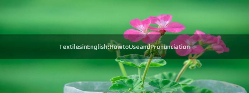 ag 九游会：TextilesinEng